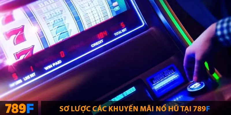 Khuyến Mãi Bắn Cá ở 789F – Tặng Code & Xu Thưởng Lớn 2 Sơ lược các khuyến mãi nổ hũ tại 789F