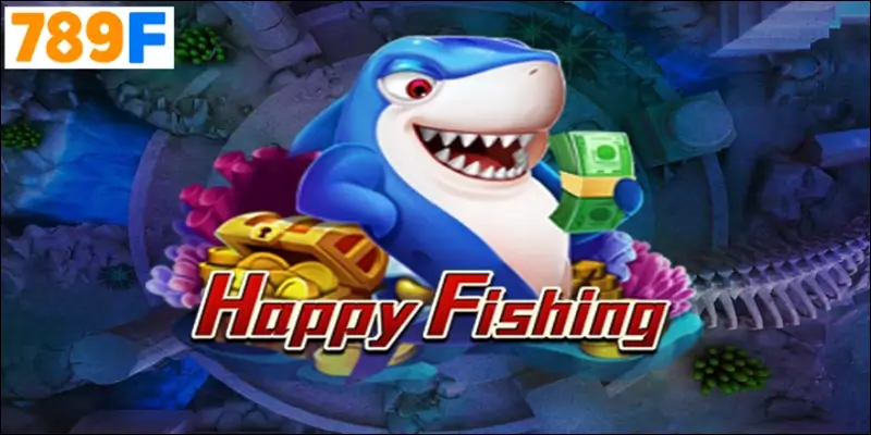 Happy Fishing Cuộc phiêu lưu dưới đáy biển cùng nhà cái 789F